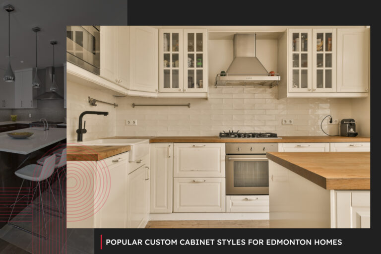 Popular Custom Cabinet Styles for Edmonton Homes