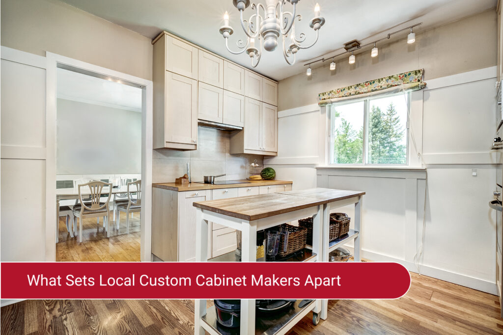 What Sets Local Custom Cabinet Makers Apart